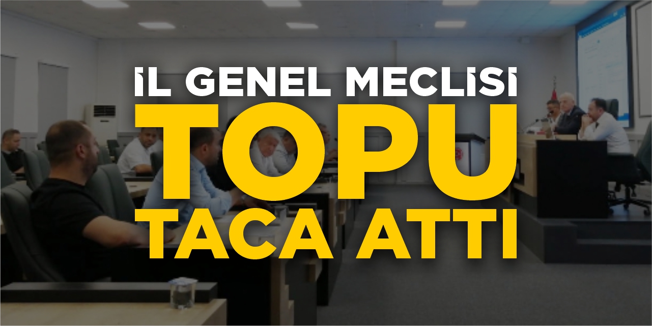 İl Genel Meclisi topu taca attı!