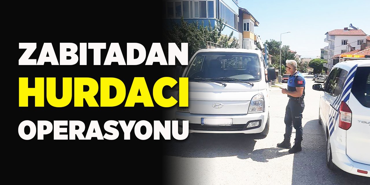 Zabıtadan Hurdacı Operasyonu