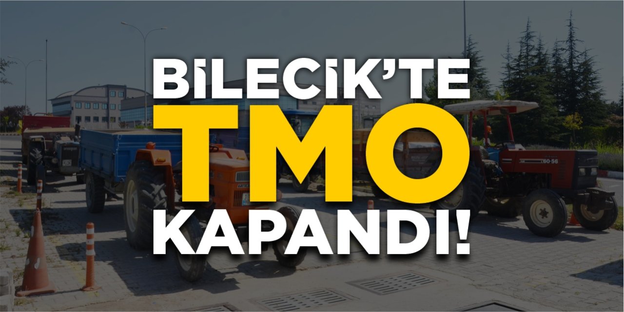 Bilecik'te TMO kapandı!