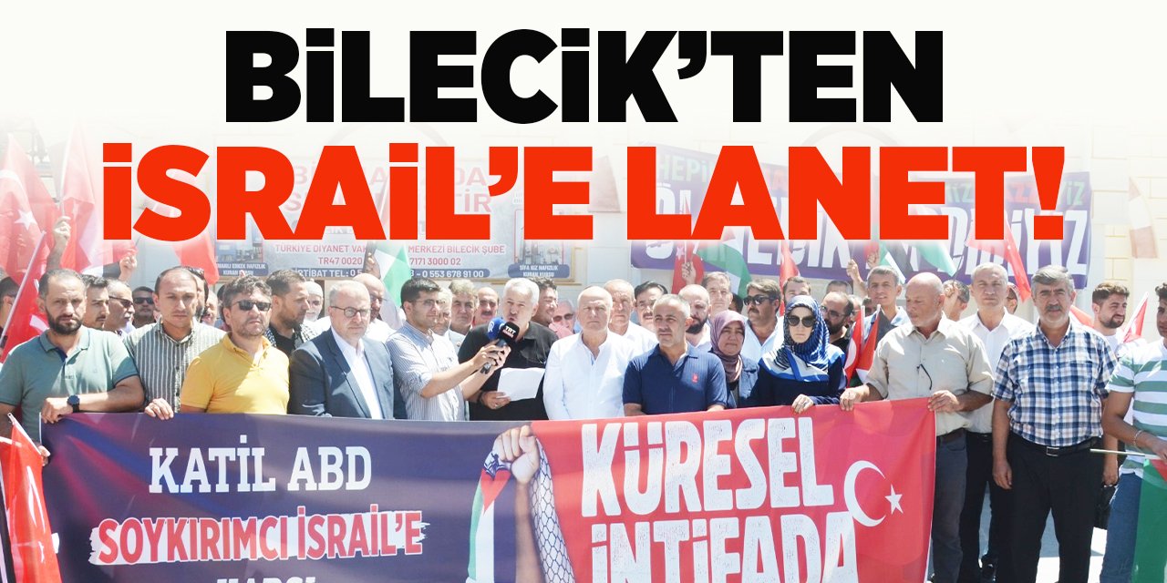 Bilecik’ten İsrail’e lanet!