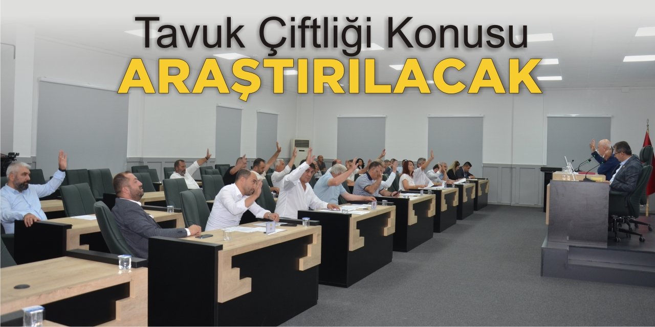 Tavuk çiftliği konusu araştırılacak