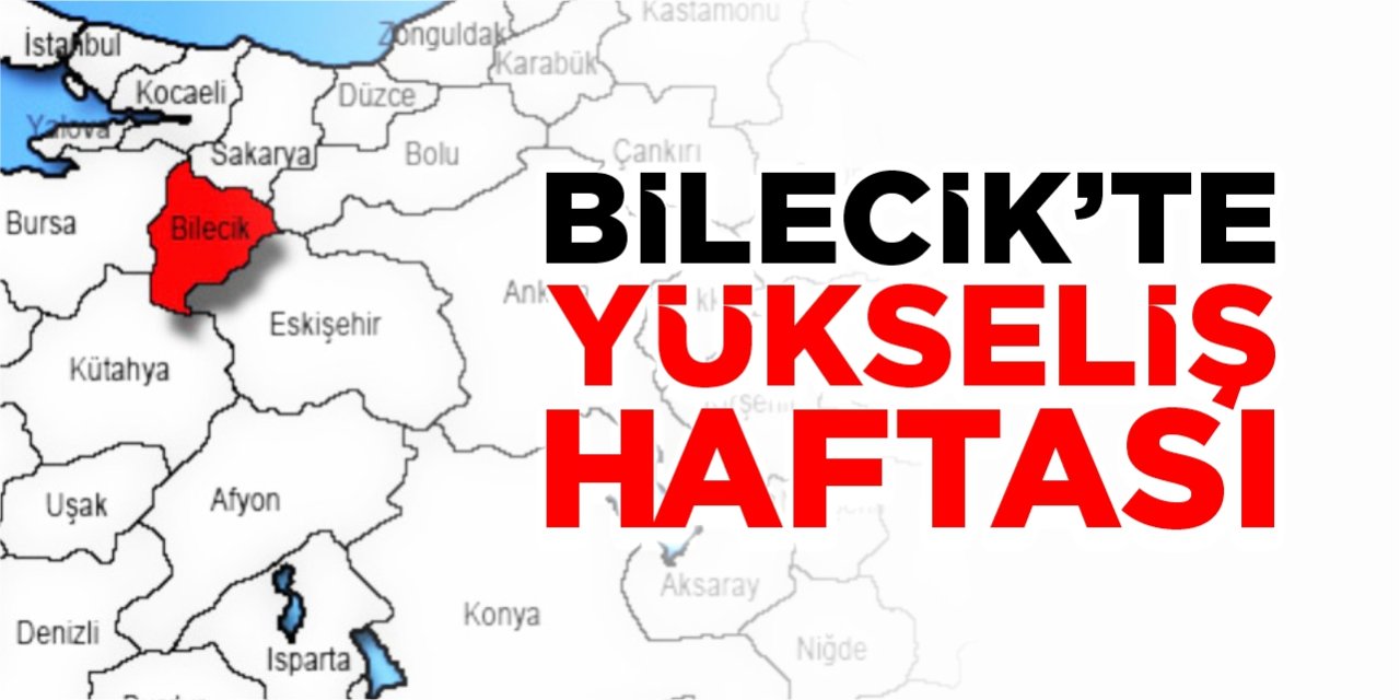 Bilecik'te yükseliş haftası!