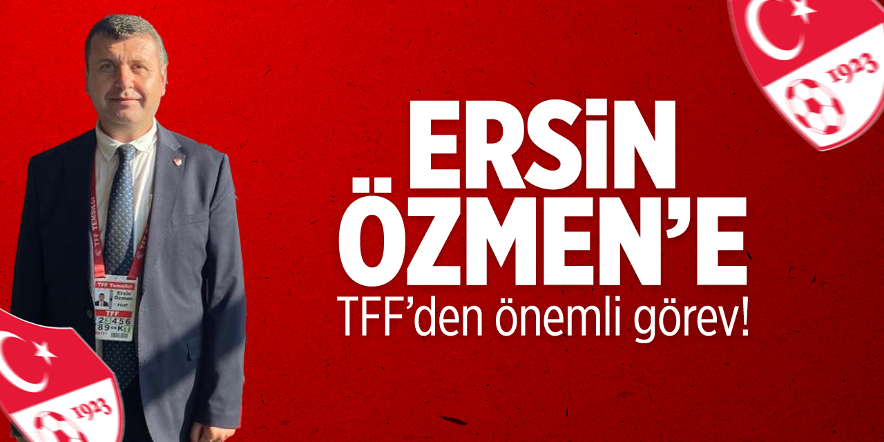 Ersin Özmen'e TFF'den önemli görev