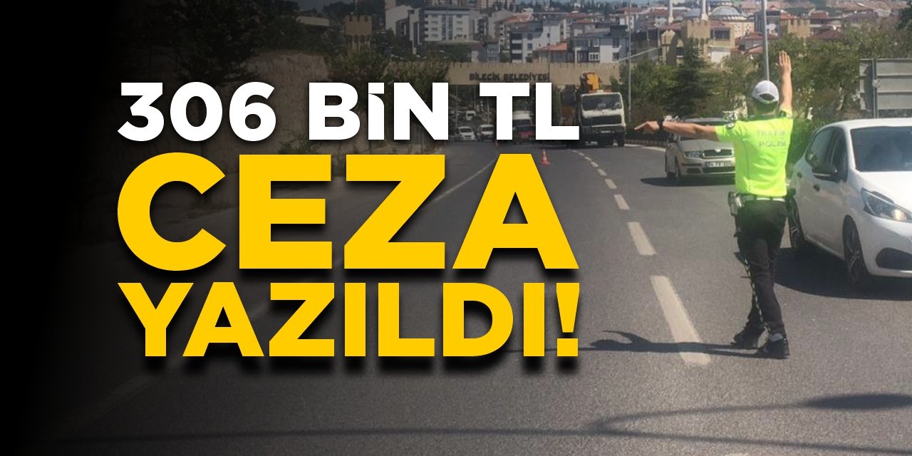 306 bin TL ceza yazıldı