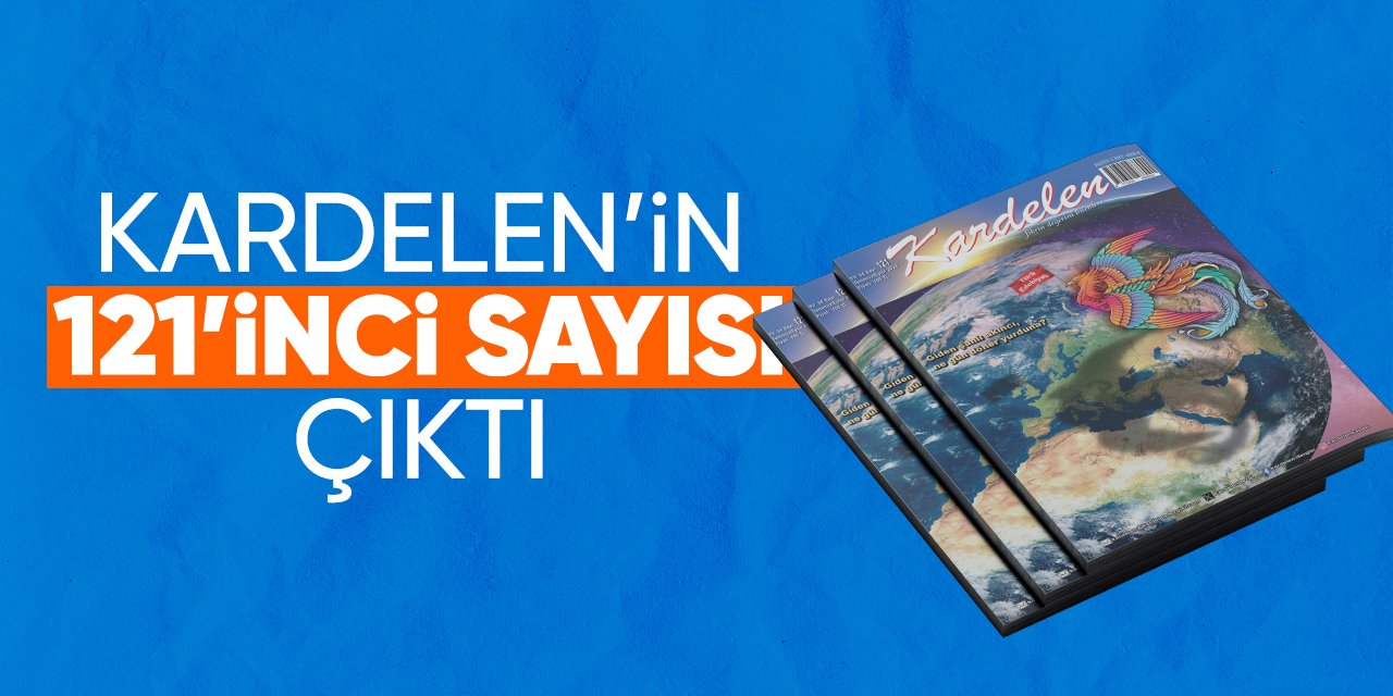 Kardelen’in 121’inci sayısı çıktı