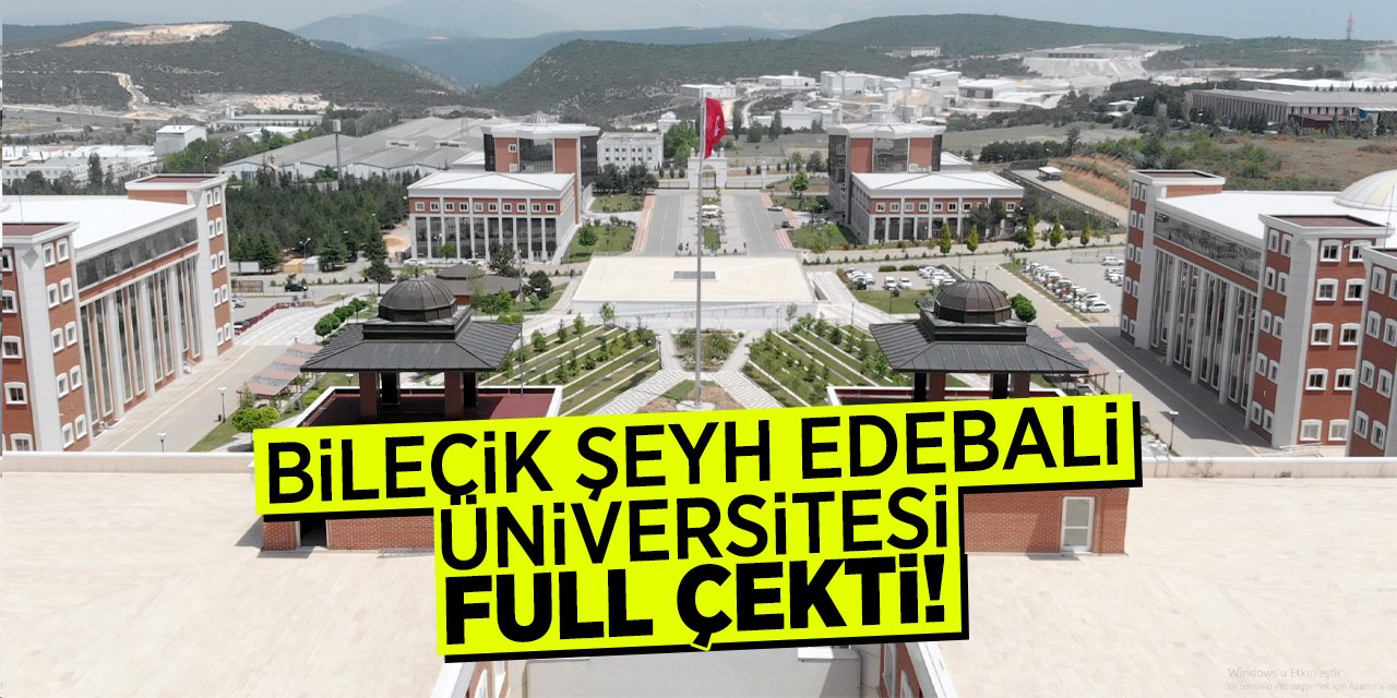 Bilecik Şeyh Edebali Üniversitesi Full Çekti!