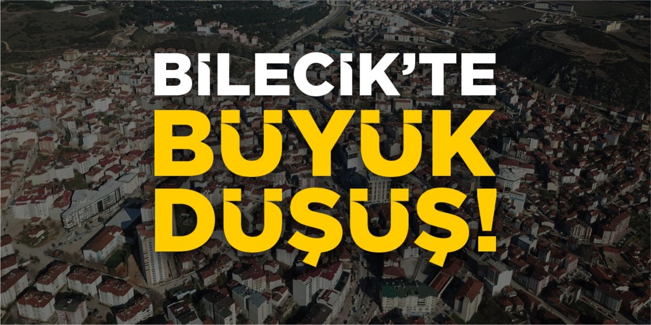 Bilecik’te büyük düşüş!