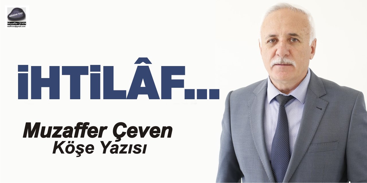 İHTİLÂF…