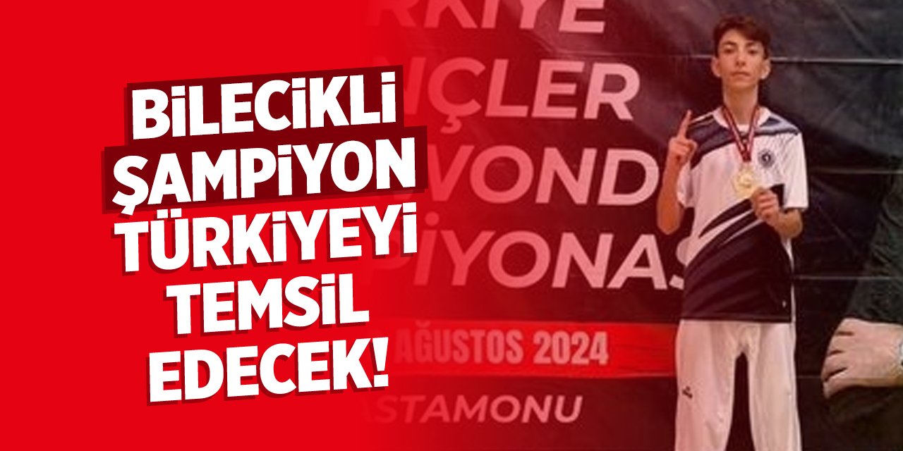 Bilecikli şampiyon Türkiye'yi  temsil edecek