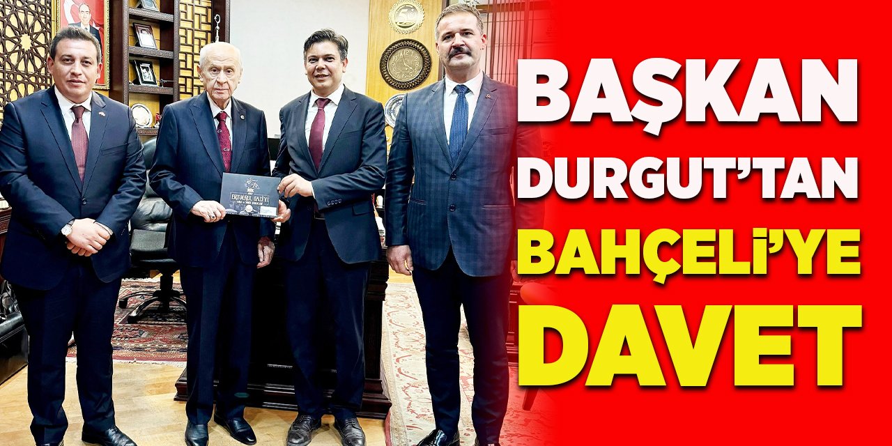 Başkan Durgut'tan Bahçeli'ye Davet