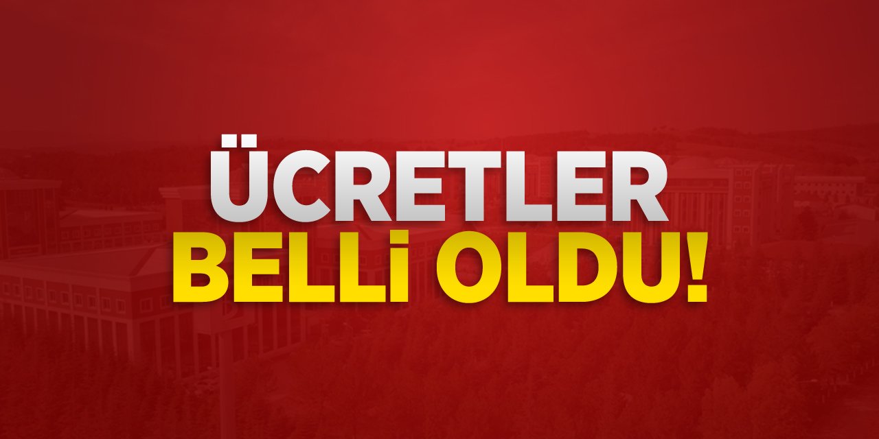 Ücretler belli oldu!