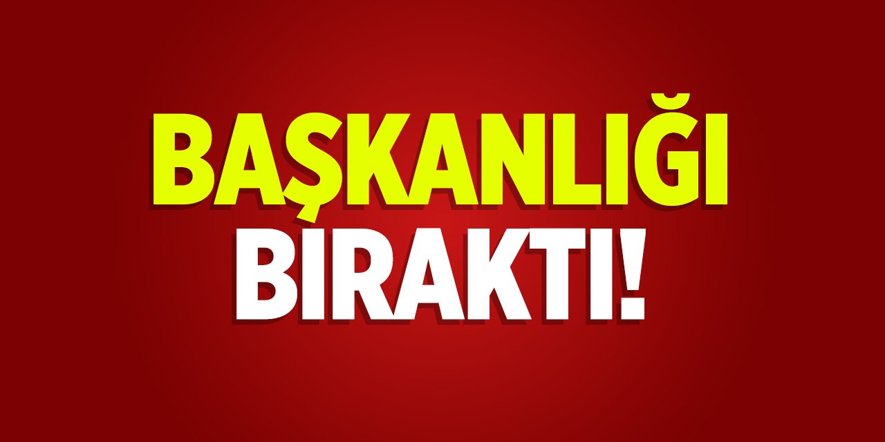 Başkanlığı Bıraktı!