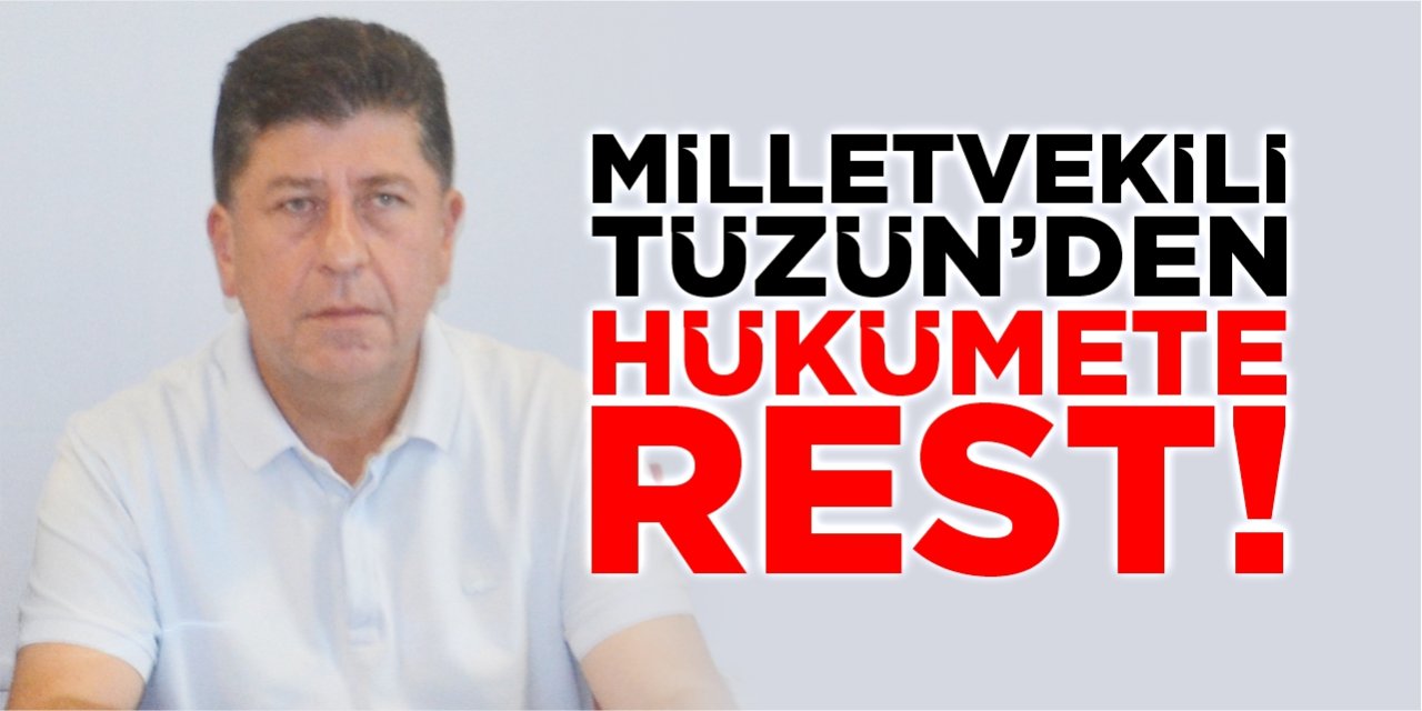 Mv. Tüzün’den hükümete rest!