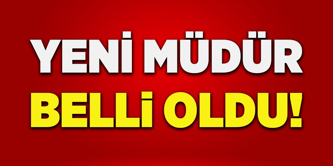 Yeni Müdür Belli Oldu