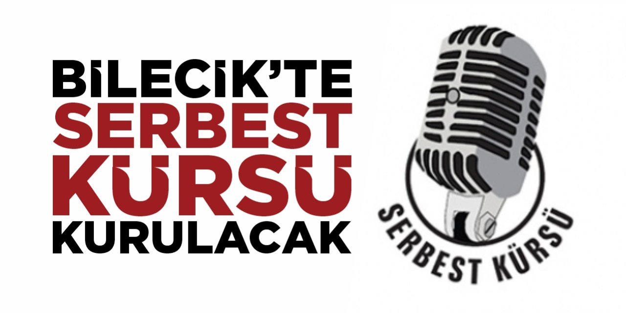 Bilecik’te ‘Serbest Kürsü’ kurulacak