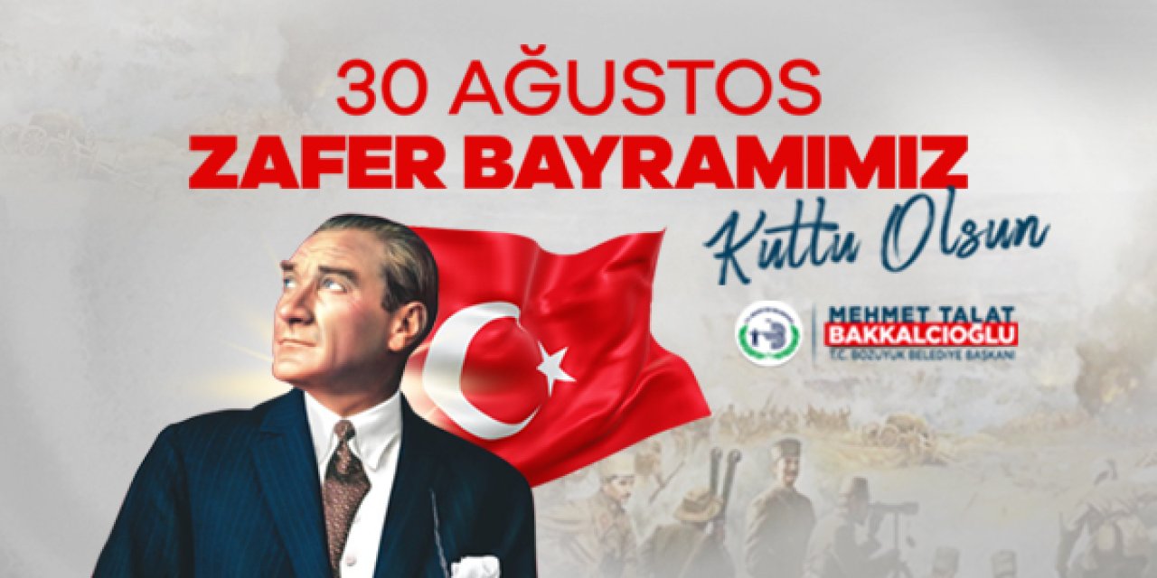 30 Ağustos Zafer Bayramımız Kutlu Olsun | Mehmet Talat Bakkalcıoğlu - Bozüyük Belediye Başkanı