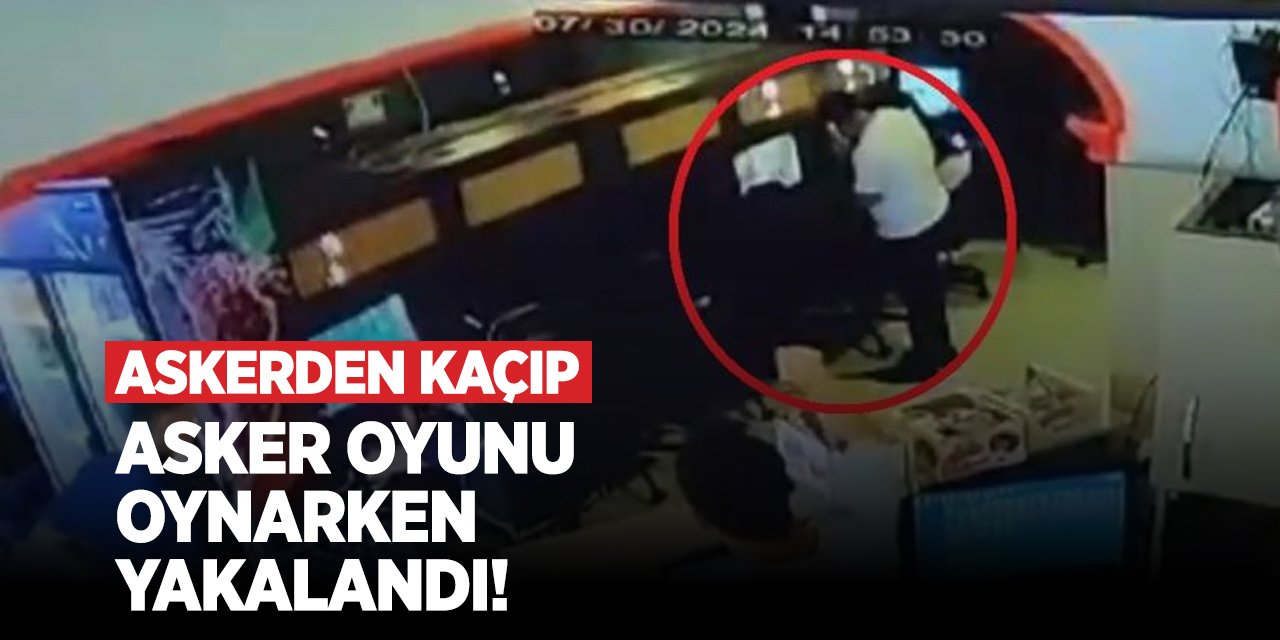 Askerden kaçıp asker oyunu oynarken yakalandı