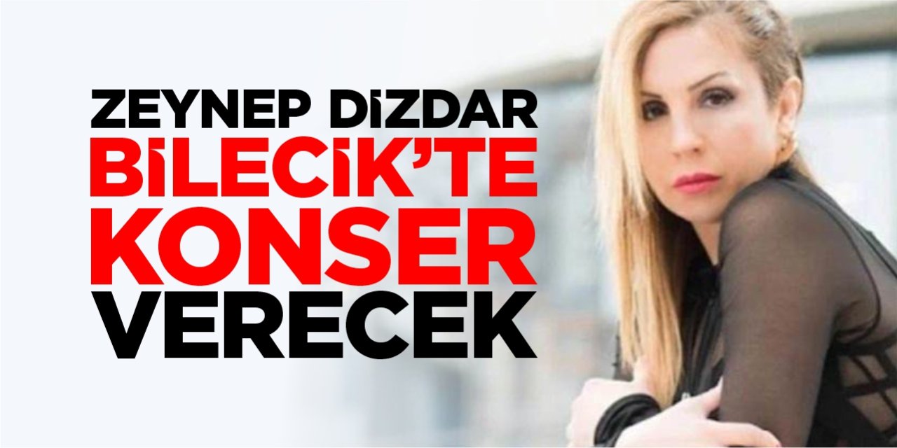 Zeynep Dizdar Bilecik’te konser verecek