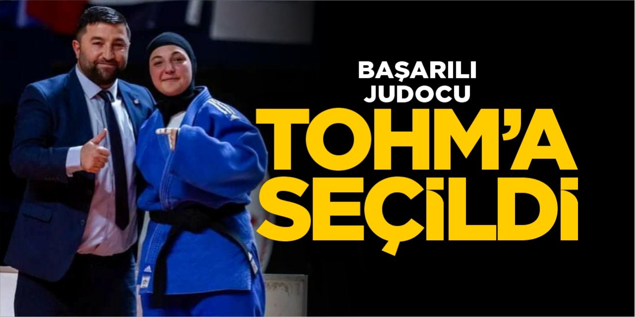 Başarılı judocu TOHM’a seçildi