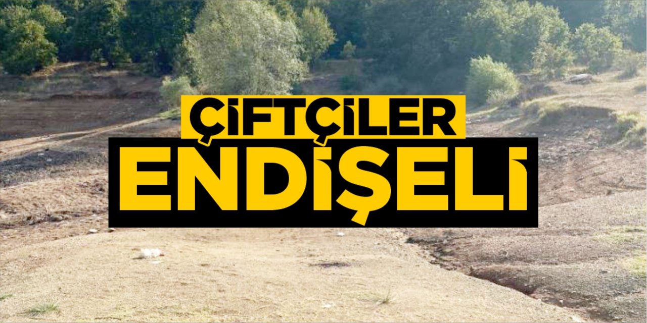 Çiftçiler endişeli!