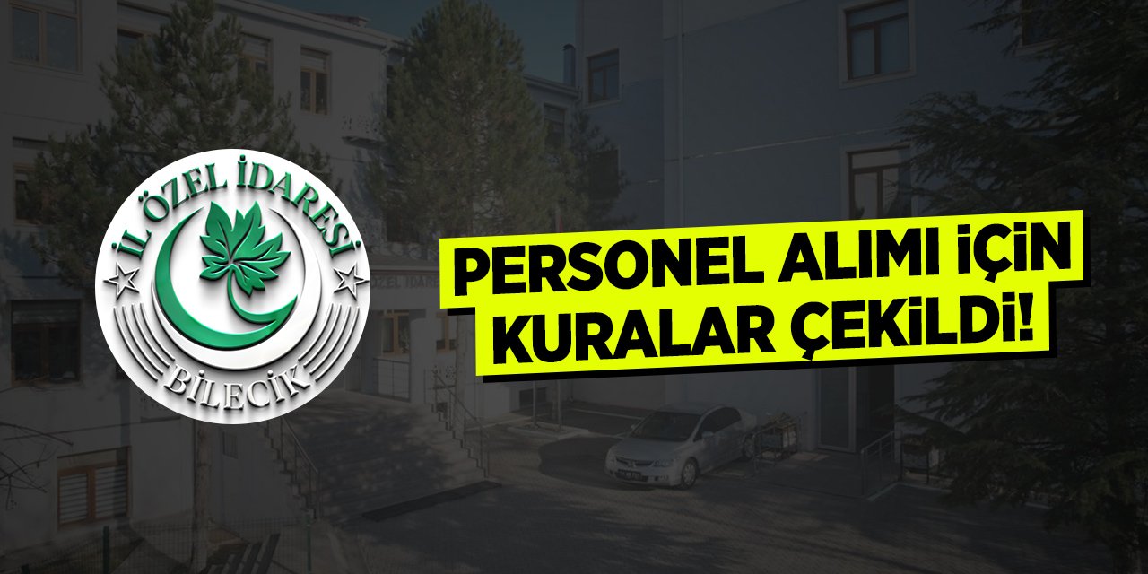 Bilecik İl Özel İdaresi Personel Alımı İçin Kuralar Çekildi: İşte Kazanan İsimler