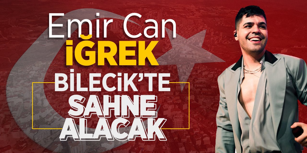 Emir Can İğrek Bilecik'te Sahne Alacak