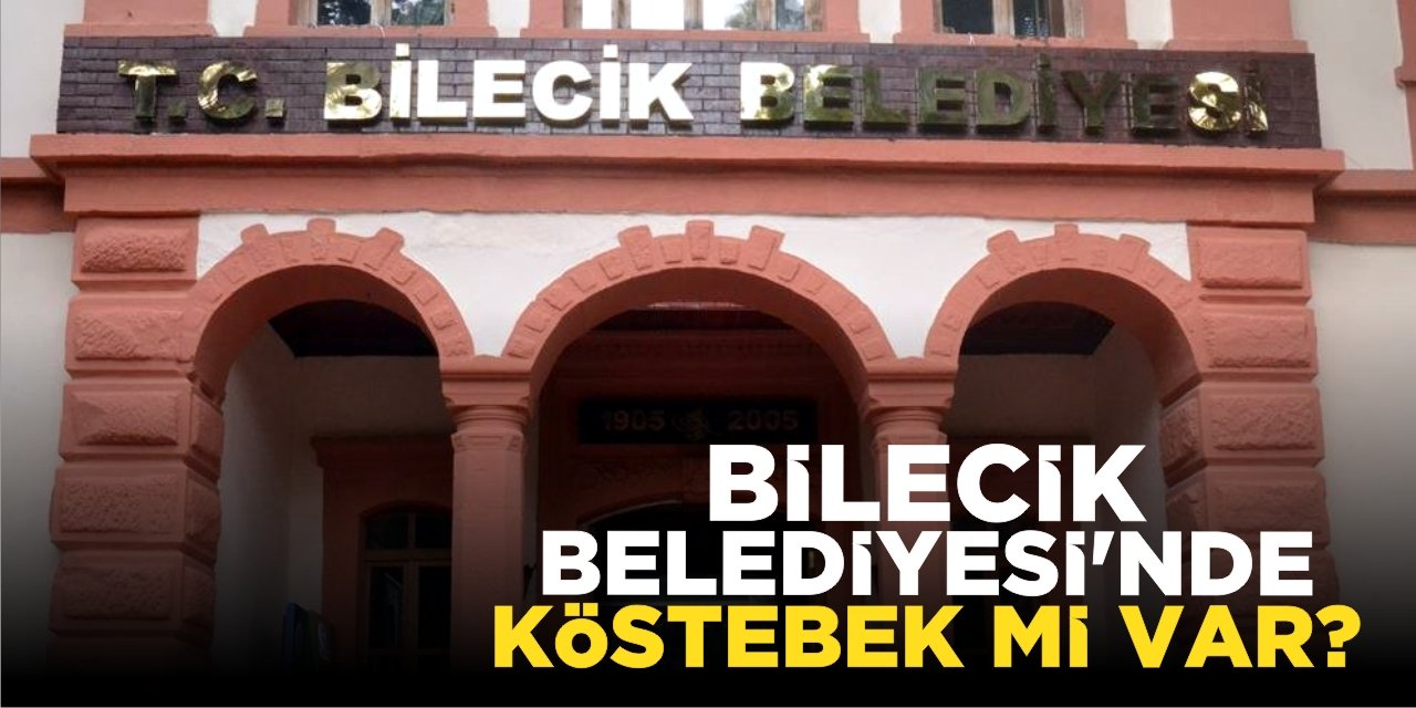 Bilecik Belediyesi’nde köstebek mi var?