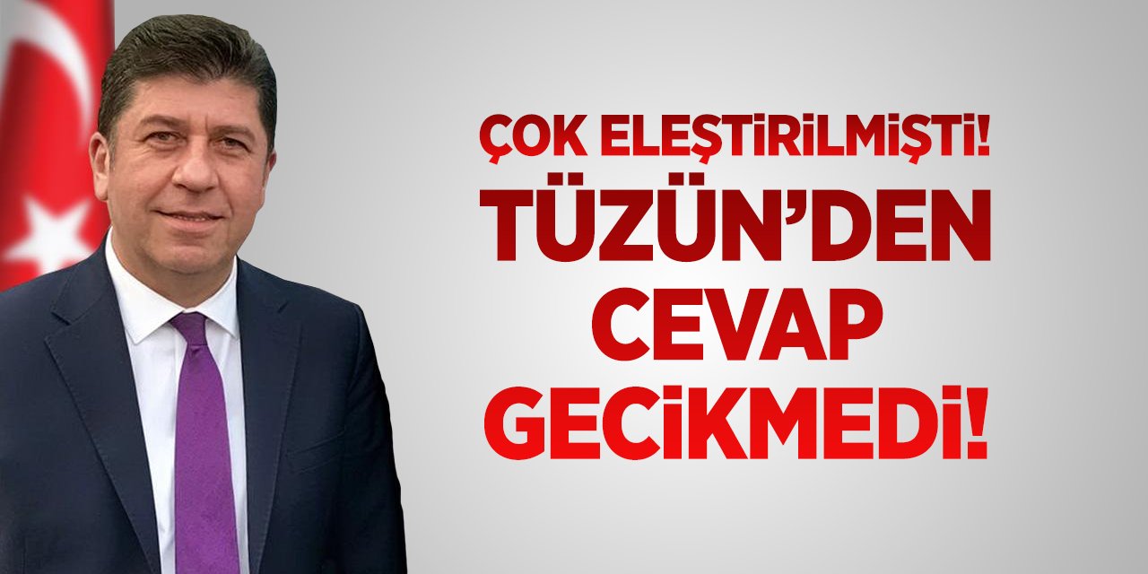 Çok eleştirilmişti: Tüzün'den cevap gecikmedi!