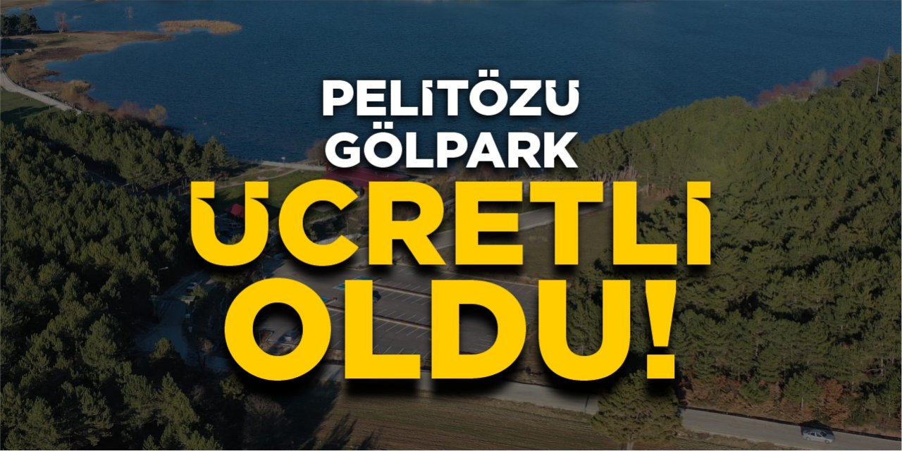 Pelitözü Gölpark ücretli oldu!