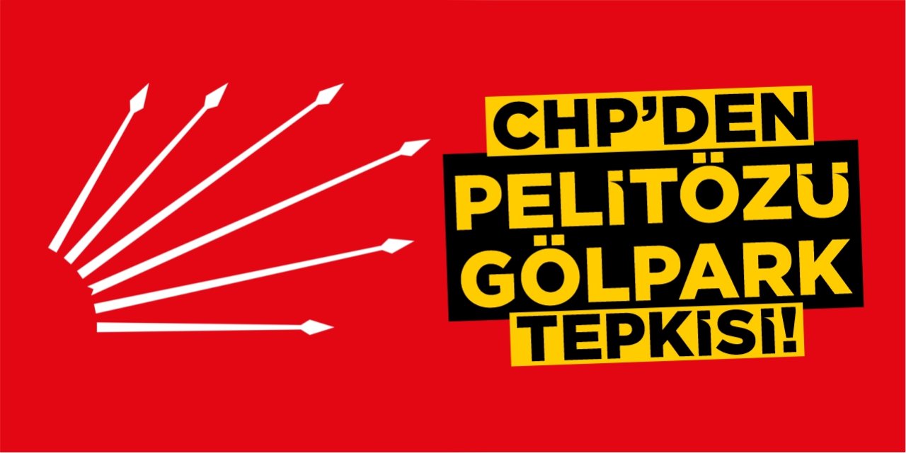 CHP İl Genel Meclis Üyelerinden Pelitözü Gölpark tepkisi!