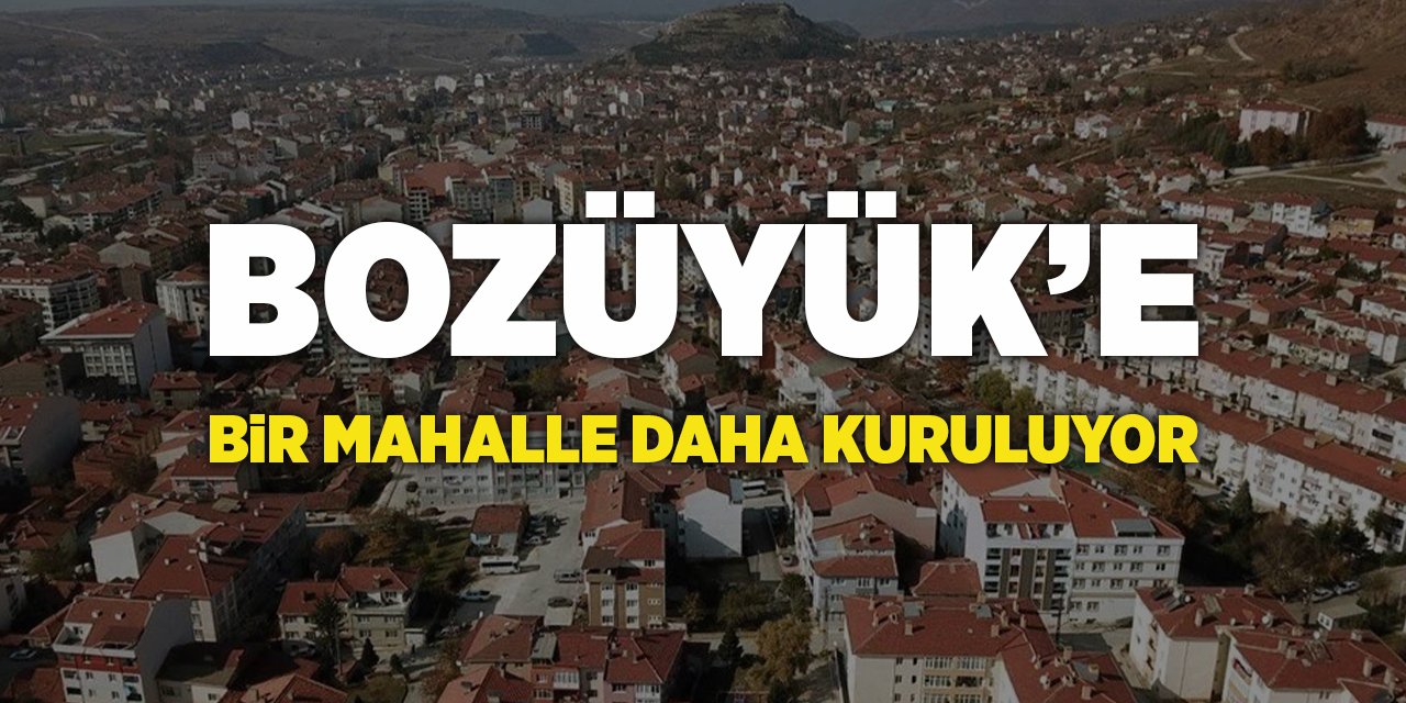 Bozüyük'e Bir Mahalle Daha Kuruluyor