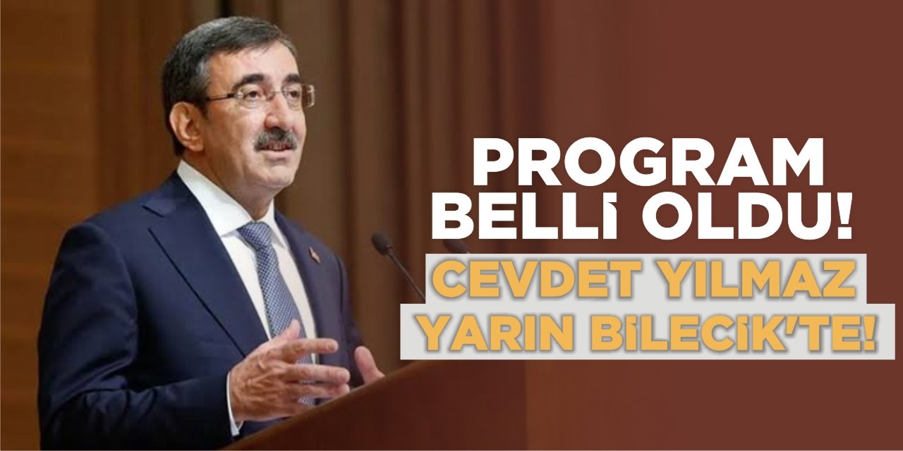 Program Belli Oldu! Cevdet Yılmaz Yarın Bilecik'te