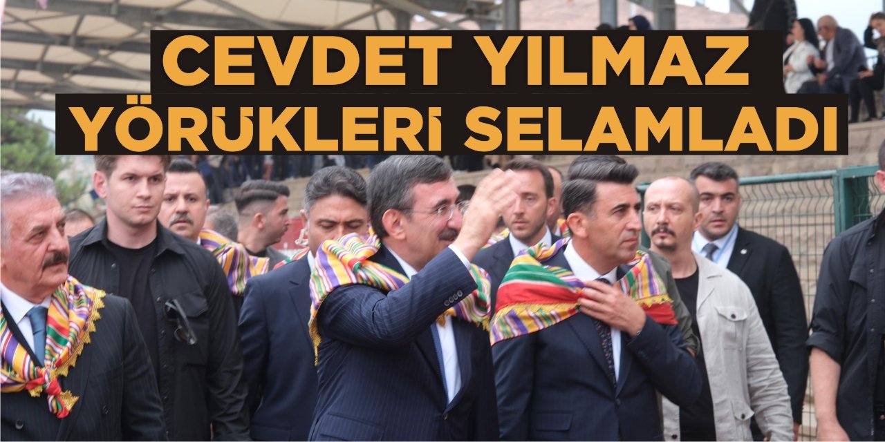 Cevdet Yılmaz Yörükleri Selamladı