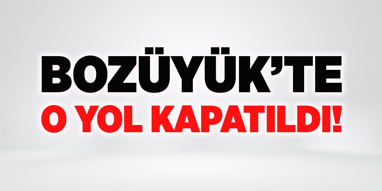 Bozüyük'te O Yol Kapatıldı!