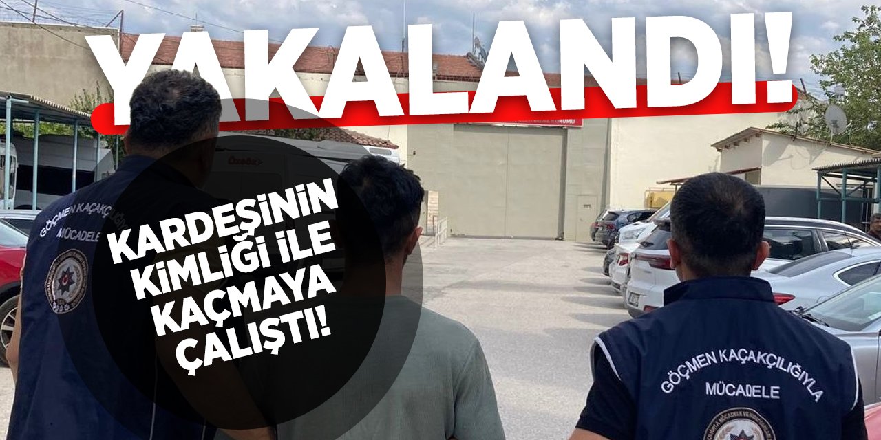 Kardeşinin kimliği ile kaçmaya çalıştı, yakalandı!