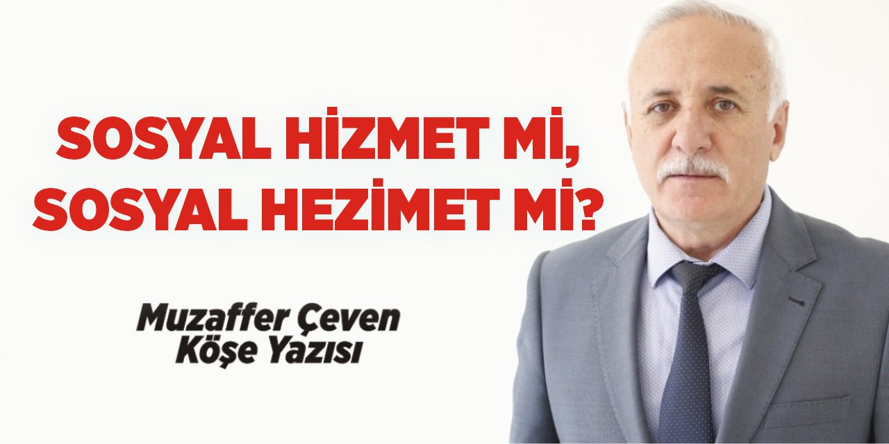 SOSYAL HİZMET Mİ, SOSYAL HEZİMET Mİ?