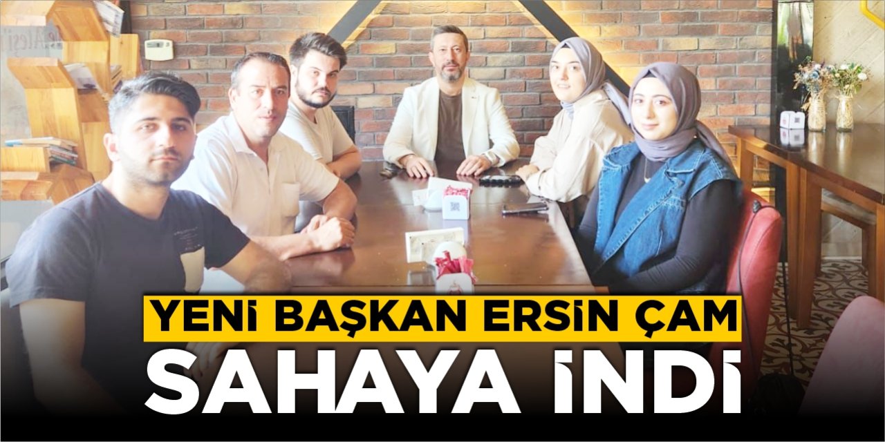 Yeni başkan Ersin Çam sahaya indi