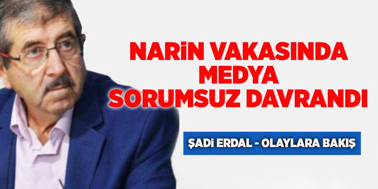 Narin Vakasında Medya Sorumsuz Davrandı