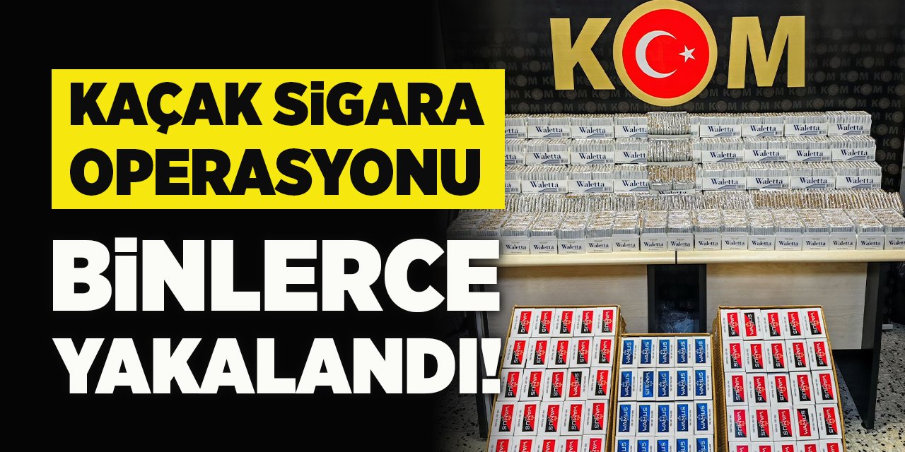 Kaçak sigara Operasyonu Binlerce Yakalandı!