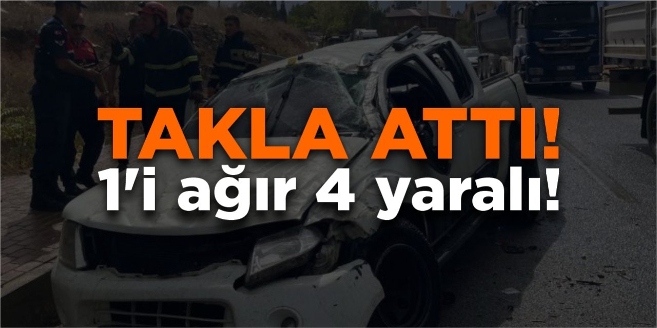 Takla attı! 1'i ağır 4 yaralı!