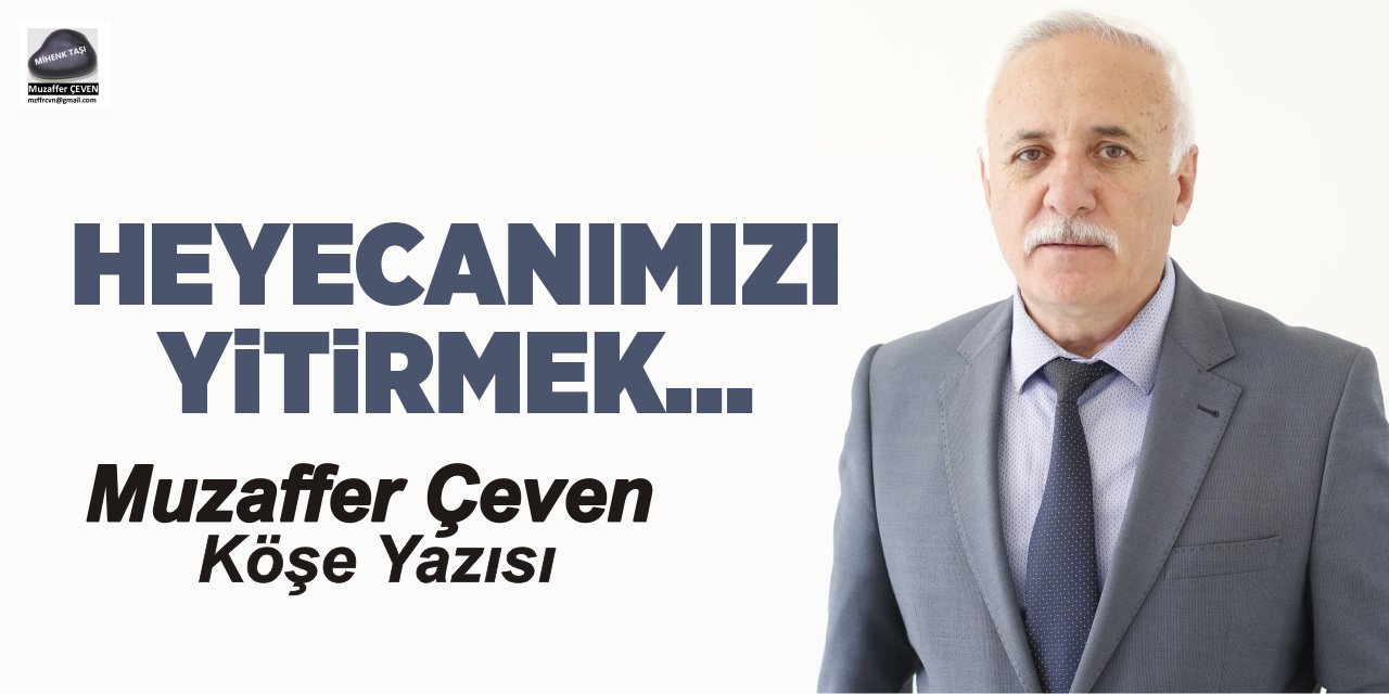 HEYECANIMIZI YİTİRMEK…