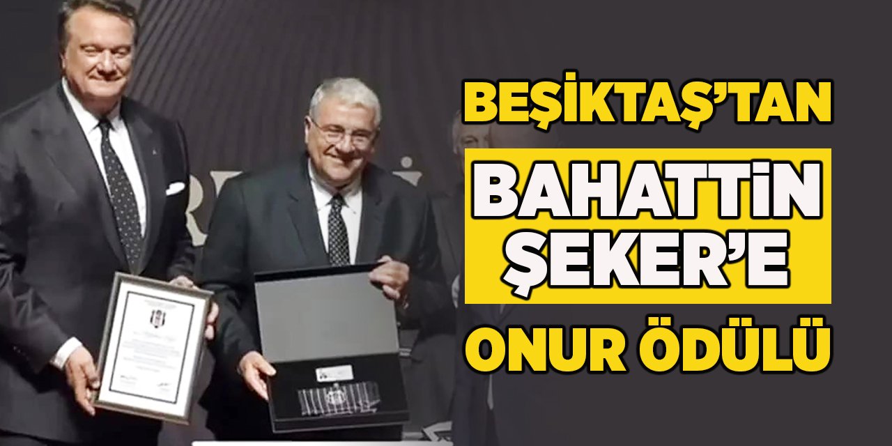 Beşiktaş'tan Bahattin Şeker'e Onur Ödülü