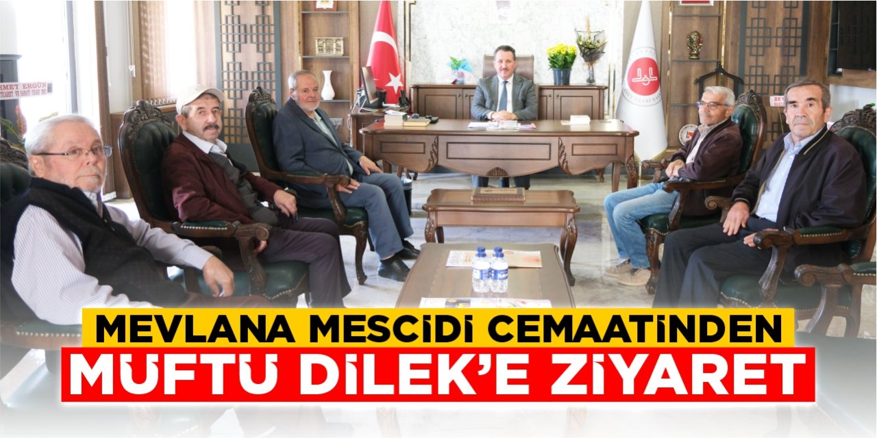 Mevlana Mescidi cemaatinden Müftü Dilek’e ziyaret