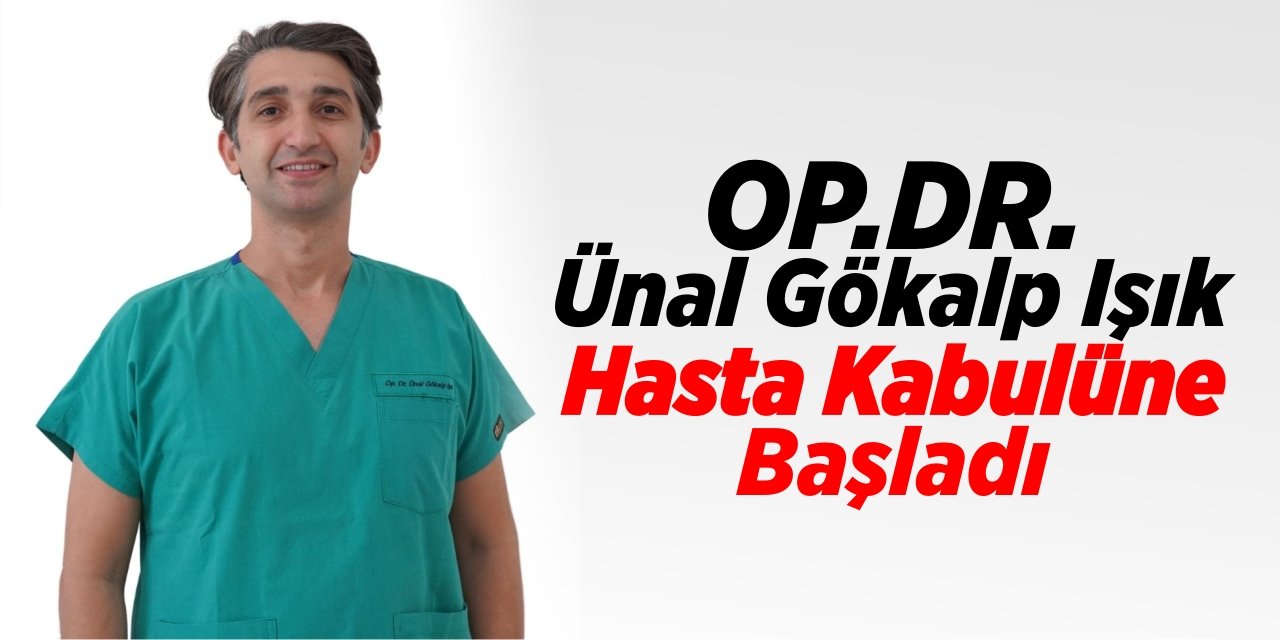 Op. Dr. Ünal Gökalp Işık hasta kabulüne başladı