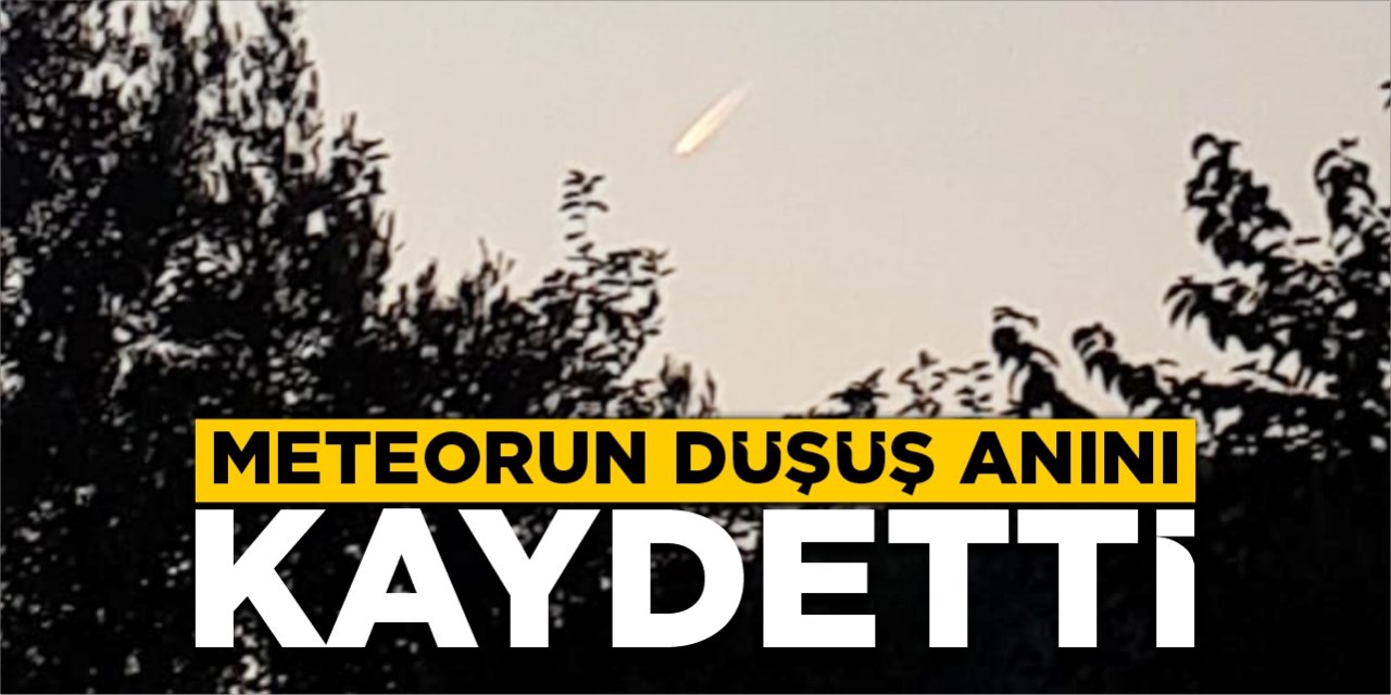 Meteorun düşme anını kaydetti