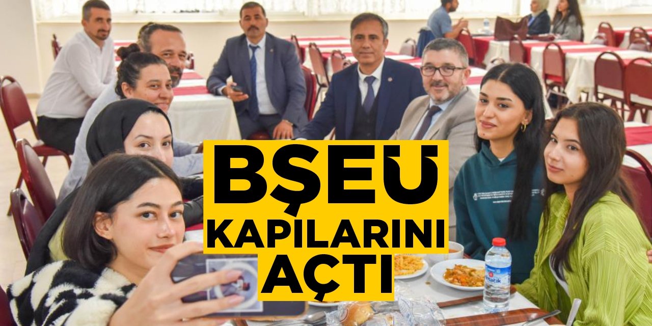 BŞEÜ kapılarını açtı