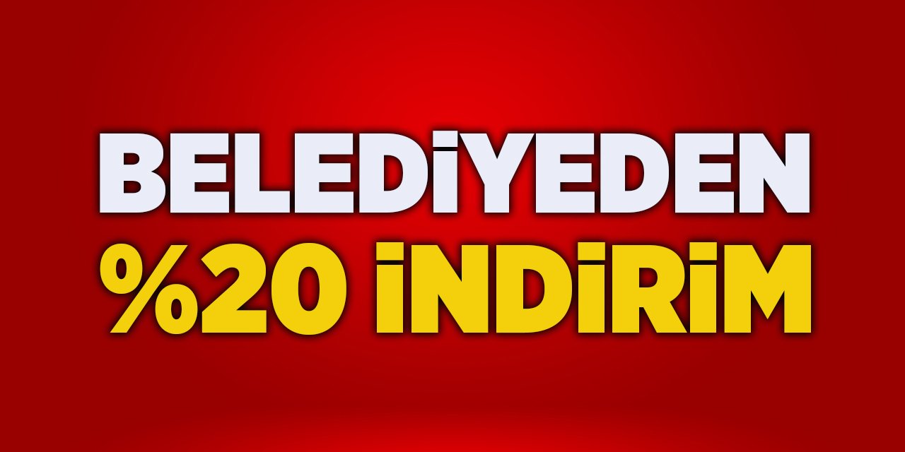 Belediyeden %20 İndirim