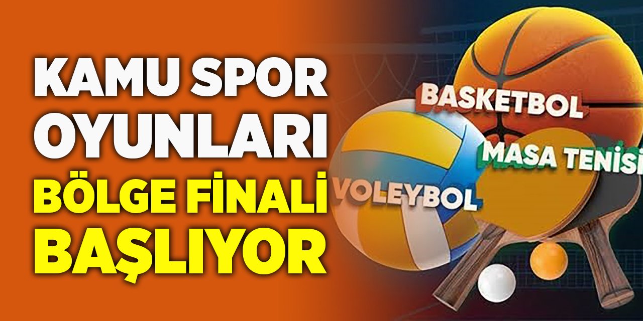 Kamu Spor Oyunları Bölge Finali Başlıyor