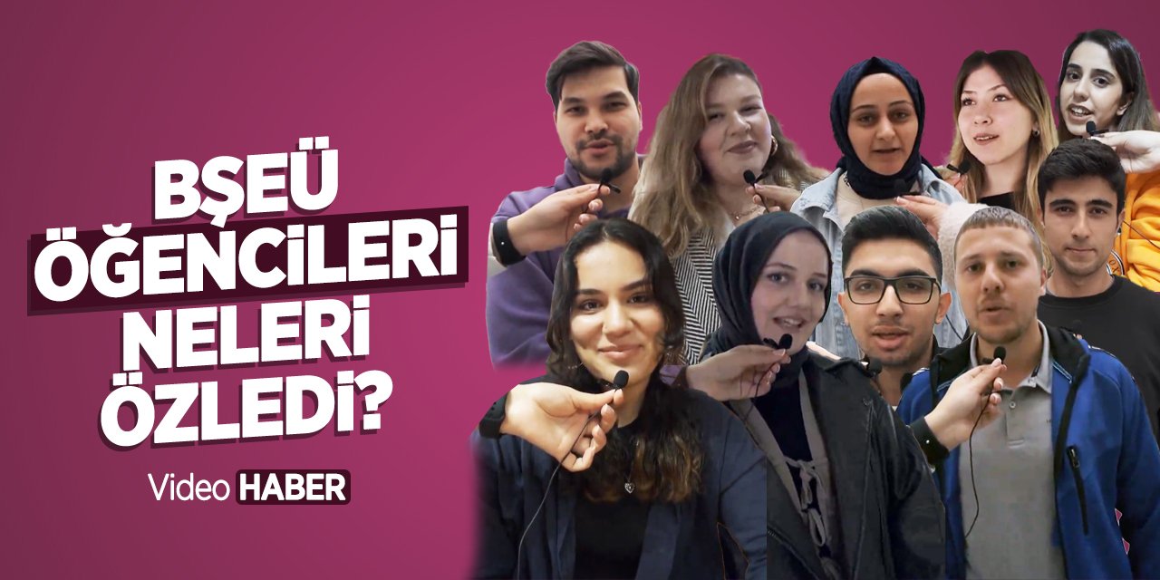 Bilecik Şeyh Edebali Üniversitesi Öğrencileri Neleri Özlüyor?