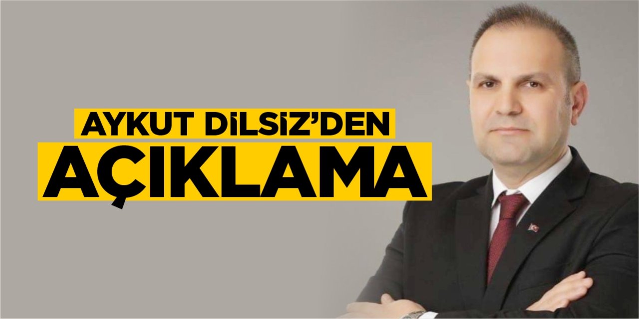 Aykut Dilsiz'den açıklama